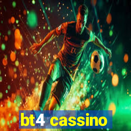 bt4 cassino